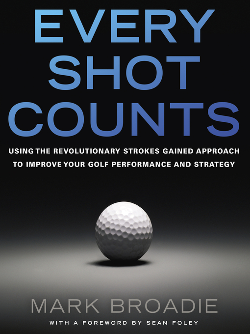Title details for Every Shot Counts by Mark Broadie - Wait list